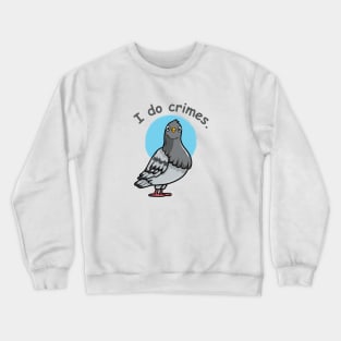 shocking pigeon says i do crimes- Crewneck Sweatshirt